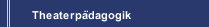 Theaterp&auml;dagogik